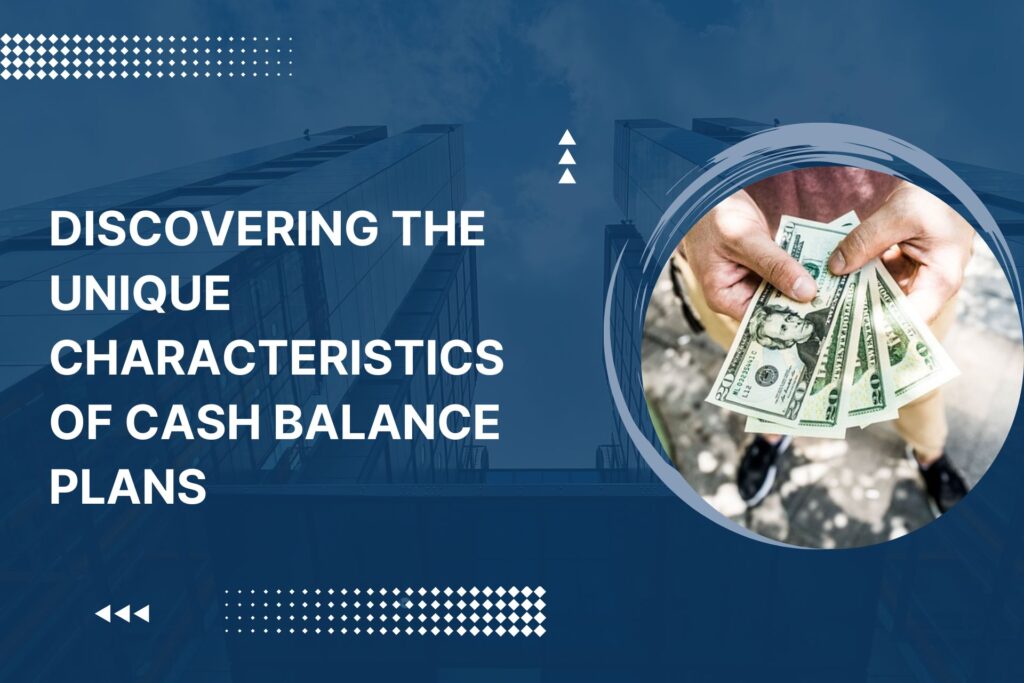 Characteristics of Cash Balance Plans