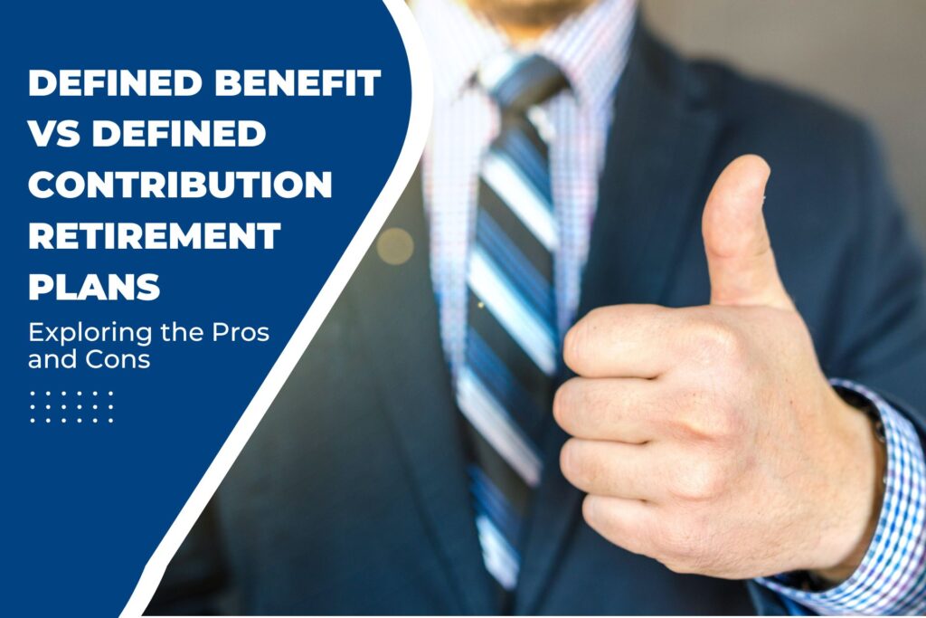 Defined Benefit vs Defined Contribution Retirement Plans