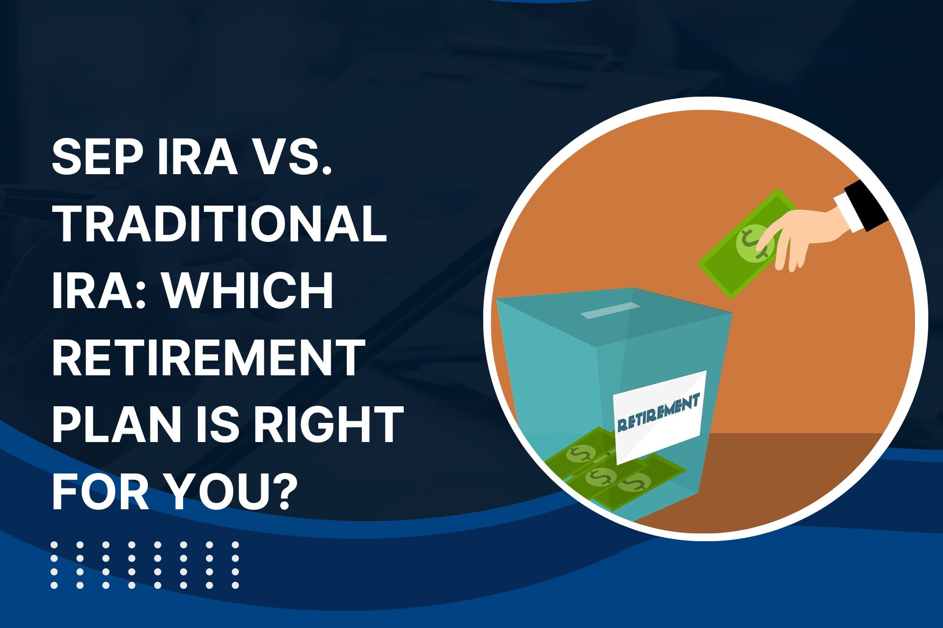 SEP IRA Vs Traditional IRA Key Differences Benefits PD sep-ira-vs-traditional-ira-key-differences-benefits-pd