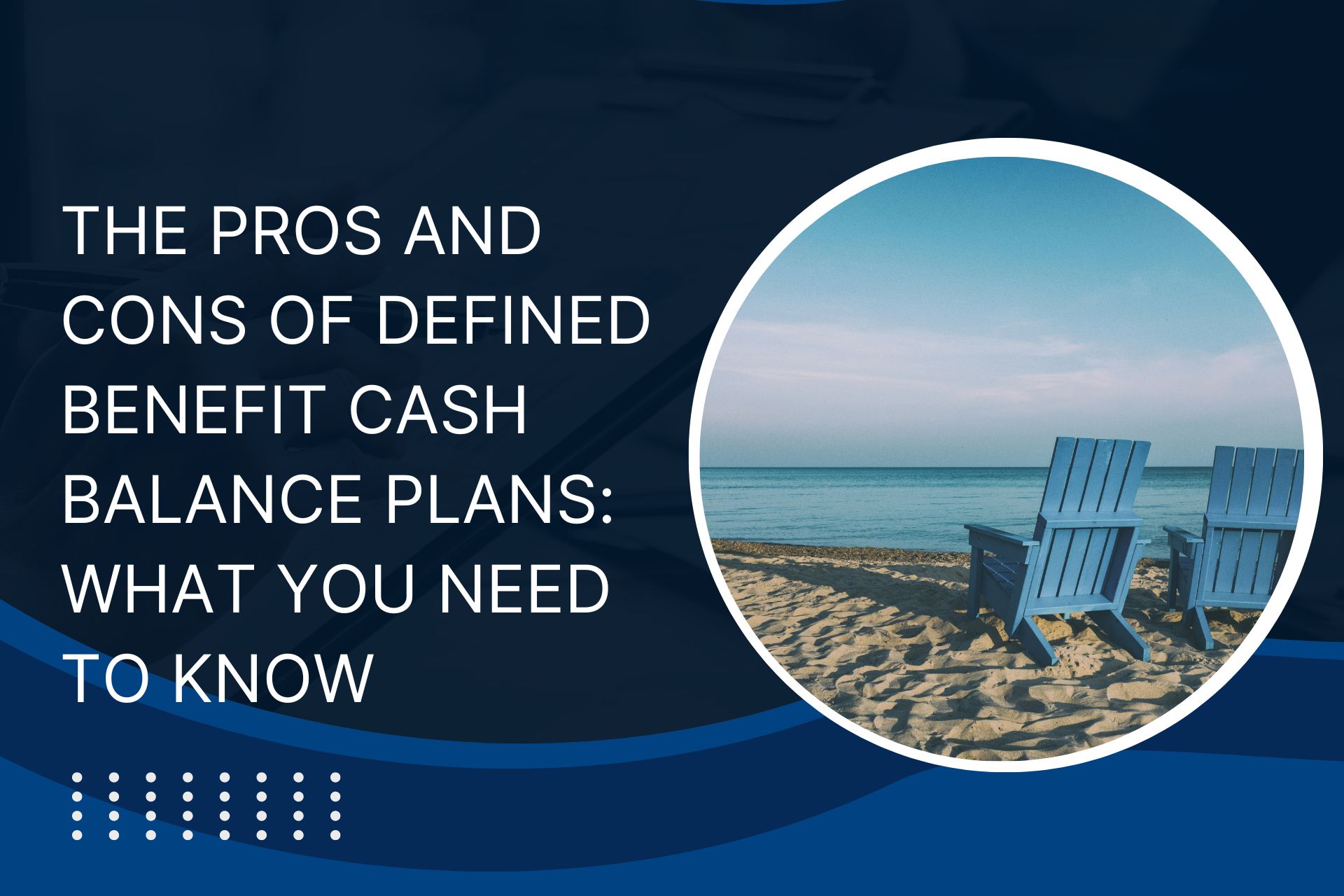 Pros and Cons of Defined Benefit Cash Balance Plans