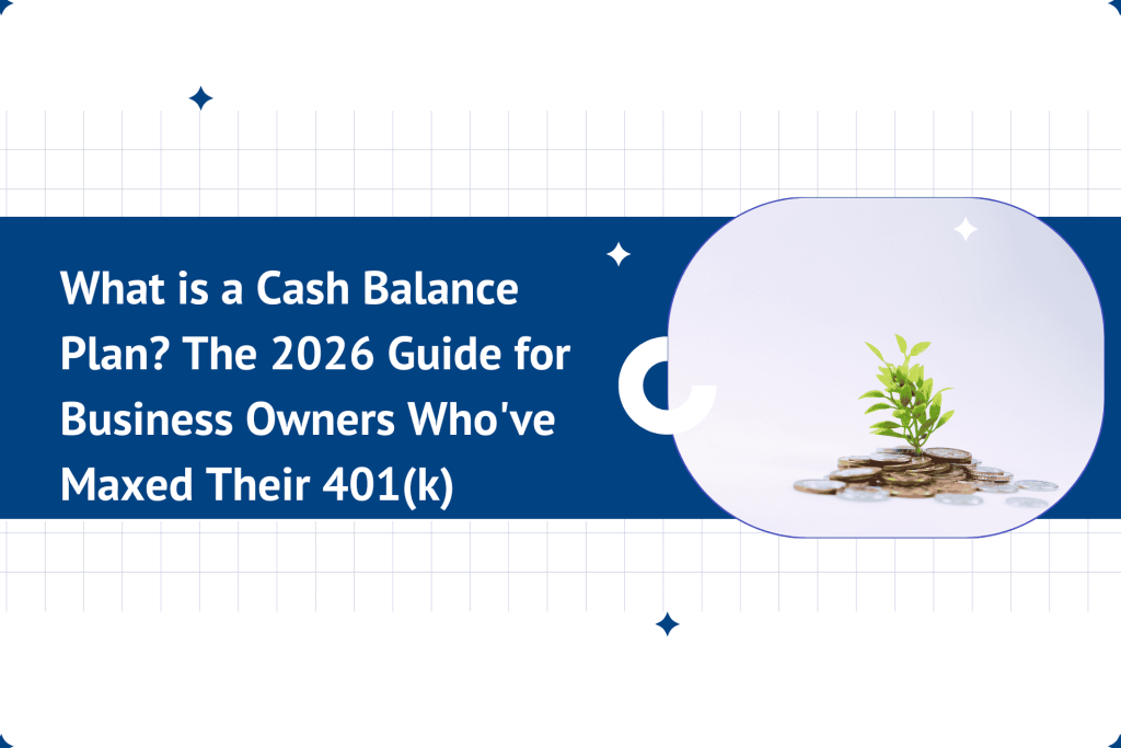 What is a Cash Balance Plan? The 2026 Guide for Business Owners Who've Maxed Their 401(k) 1 what is a cash balance plan 2026